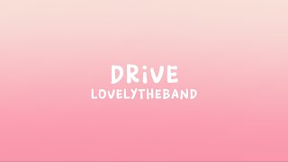 lovelytheband - drive (Lyrics)