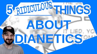 5 Ridiculous Things About Dianetics