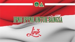 IPNU IPPNU Untuk Bangsa Lirik