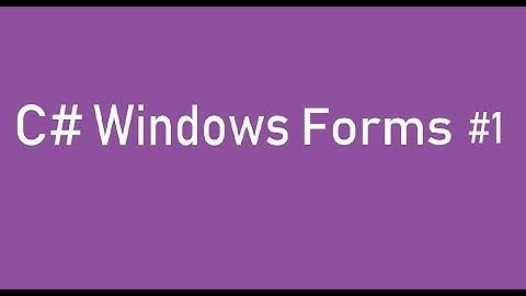 C# Windows Form Tutorial For Beginners #1