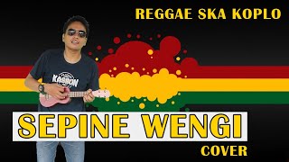 SEPINE WENGI - Reggae SKA Koplo Version (Cover)