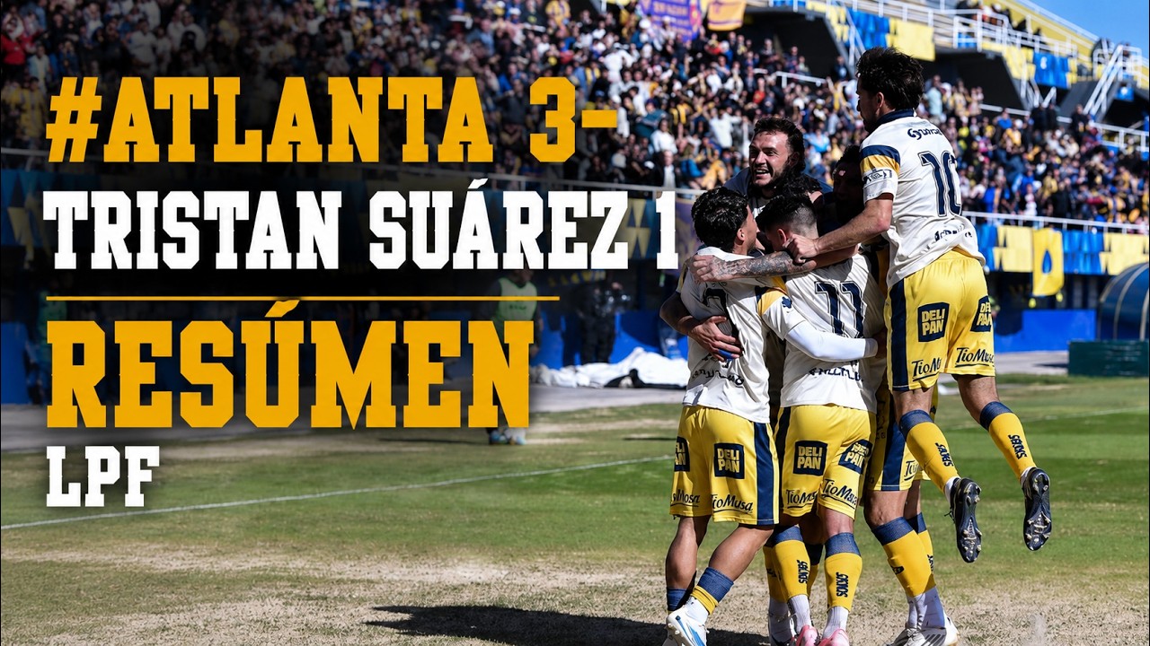 #ATLANTA 3-Tristan Suárez 1. Resúmen LPF