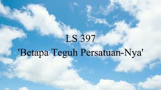 Ls 397 betapa Teguh Persatuan Nya
