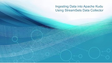 StreamSets and Apache Kudu for Data Ingestion