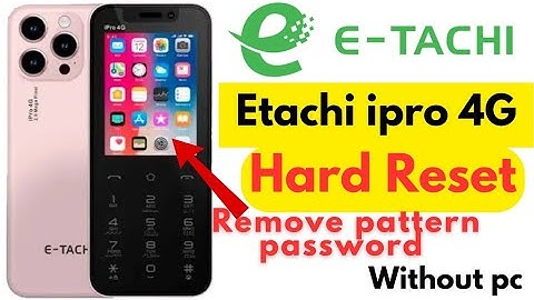 etachi ipro 4g hard reset/Remove pin pattern password/without pc 2025