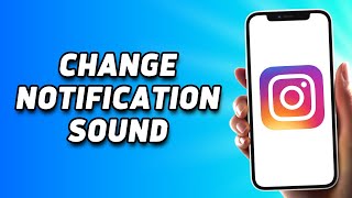 How to Change Instagram Notification Sound 2023 (EASY)