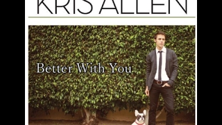 【洋楽 和訳】Better With You - Kris Allen