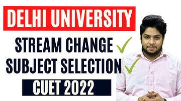 IMPORTANT- Delhi University Stream Switch Subject selection 🔥 CUET 2022 DU Admission Process