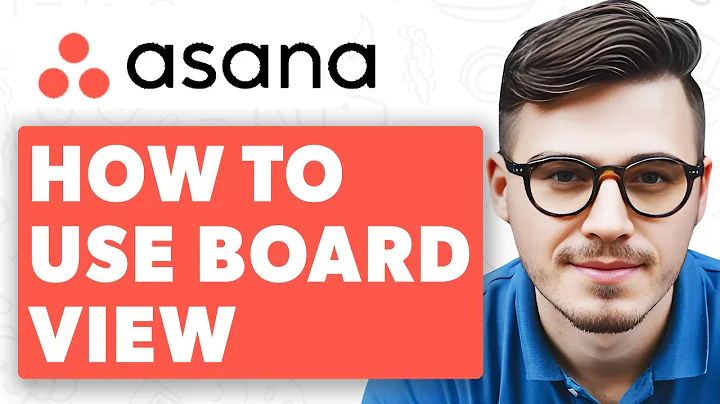 How To Use Asana Board View [2025 Guide]