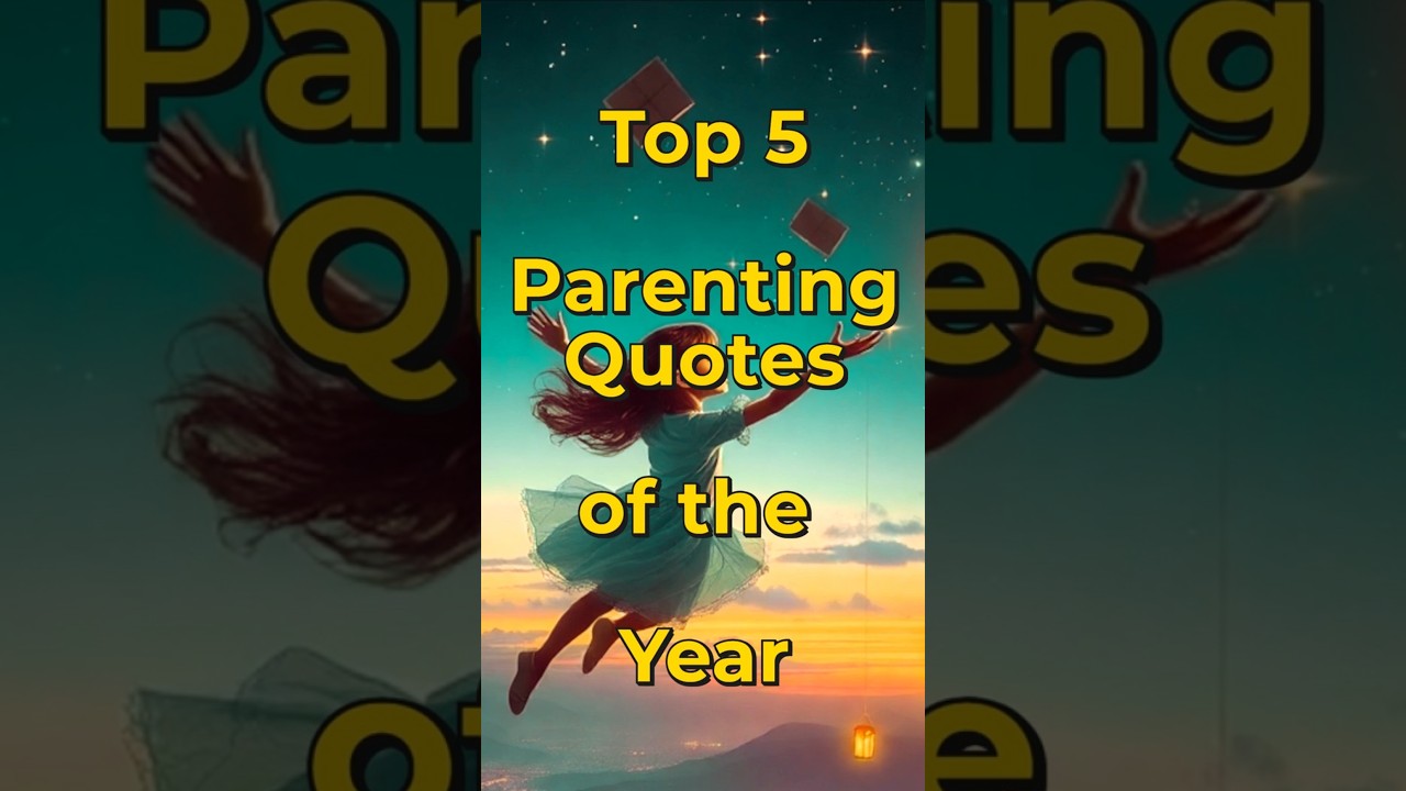 Top 5 Parenting Quotes of the Year