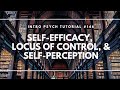 Self-Efficacy, Locus of Control, and Self-Perception (Intro Psych Tutorial #146)