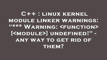 C++ : linux kernel module linker warnings: "*** Warning:  function  [ module ] undefined!" - any way