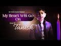 Titanic   my heart will go on cover by  tanish ssv music studio
