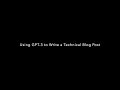 Using GPT-3 to Write Technical Blog Posts