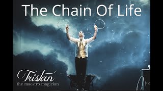 The Chain Of Life Act by Tristan ♠ Magic & Music Performance
