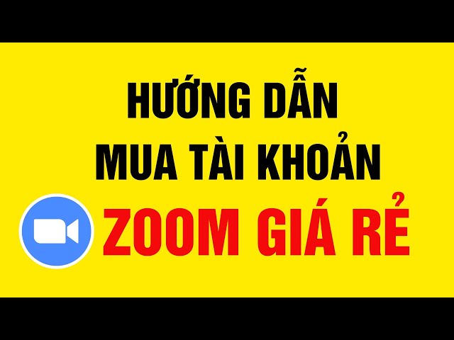 Hướng dẫn cách mua tài khoản zoom giá rẻ không giới hạn 40 phút đảm bảo an toàn mới nhất - GATIKI