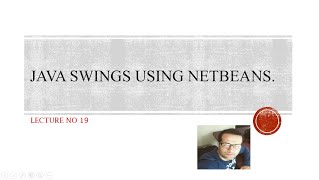 [Lecture No 19] [What are Java Swings using Net-beans ???]