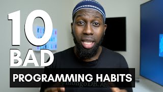 10 BAD PROGRAMMING HABITS