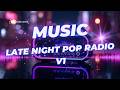 Late Night Pop Radio v1 ✨ Modern Pop Mix | Midnight Radio.
