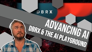 Advancing AI - DBRX & The AI Playground