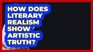 How Does Literary Realism Show Artistic Truth? - Fictional Journeys