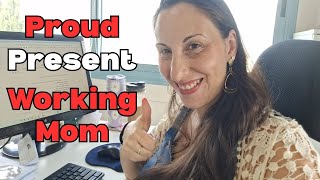 Why Working Moms Should FEEL PROUD Not Guilty About Their Jobs