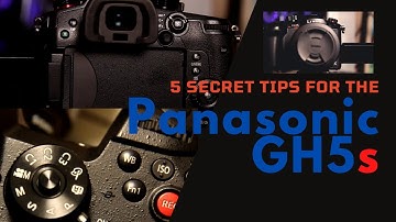 5 Secret Tips For The Panasonic Lumix GH5S