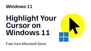 Add Yellow Cursor Highlight on Windows 11 | Free Tool from Microsoft Store (2025)