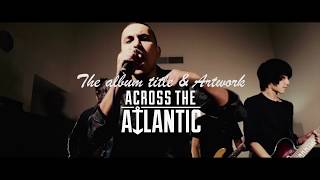 Across The Atlantic - Album Title &amp; Artwork (OFFICIAL Trailer#3)