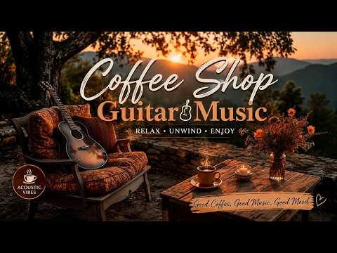 Coffee Shop Guitar Music | Relaxing Coffeehouse Guitar & Cozy Cafe Ambience Morning Chill