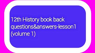 12th History first volume book back questions and answers with page number lesson 1|tamil|tnpsc abi