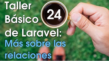 Taller básico de Laravel #24: Más sobre las relaciones entre modelos