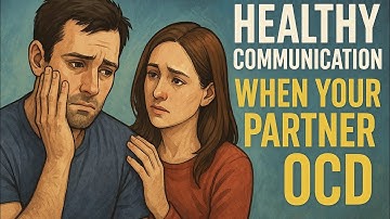 The Secret to Healthy Communication When Your Partner Has OCD