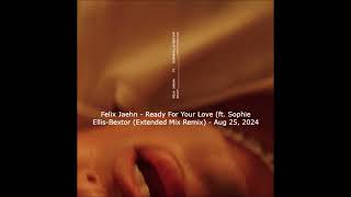 Felix Jaehn - Ready For Your Love (Ft. Sophie Ellis - Bextor (Extended Mix Remix) - Aug 25, 2024 Resimi