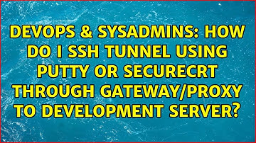 How do I SSH tunnel using PuTTY or SecureCRT through gateway/proxy to development server?