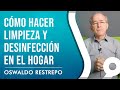 Cómo Hacer Limpieza Y Desinfección En El Hogar - Oswaldo Restrepo RSC