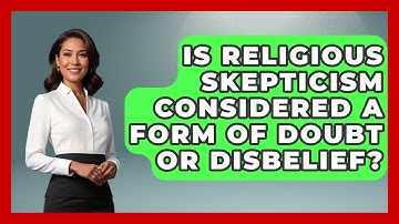 Is Religious Skepticism Considered a Form of Doubt or Disbelief? - Learn About Atheism
