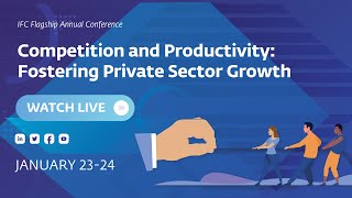 IFC Flagship Conference on Competition and Productivity │ January 24 │ Morning Session