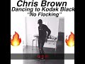Chris brown dancing on Kodak black “No Flocking”😍🔥