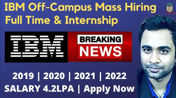 IBM Off-Campus Mass Hiring 2019-2022 Batch | Salary 4.2LPA | Full time and Internship