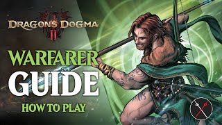 Dragon’s Dogma 2 Warfarer Guide \u0026 Beginner Build (And How to Unlock)