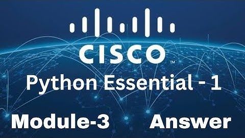 Cisco Python Essentials 1 - Module 3 Quiz Answers