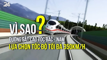 Vì sao đường sắt cao tốc Bắc - Nam lựa chọn tốc độ tối đa 350km/h? | VTV24