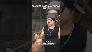 MELAWAN PARA GENG PREMAN PART 6 #ardikatamps #samsul
