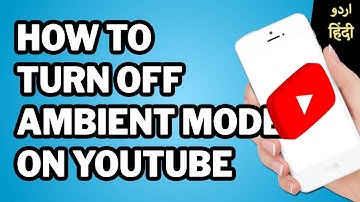 How to Turn OFF Ambient Mode on YouTube // Disable YouTube Ambient Mode