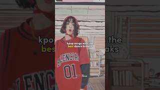 Kpop Dances With The Best Dance Breaks Pt 1