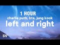 1 HOUR Charlie Puth Left And Right Lyrics Ft Jung Kook Of BTS 1 HOUR Charlie Puth Left And Right Lyrics Ft Jung Kook Of BTS