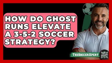 How Do Ghost Runs Elevate A 3-5-2 Soccer Strategy? - The Soccer Xpert