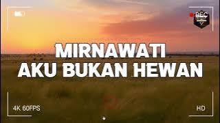Mirnawati - Aku Bukan Hewan