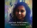 Ayyo ayyo short by smule best expression of the song